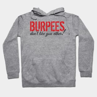 Burpees don't like you either! Hoodie